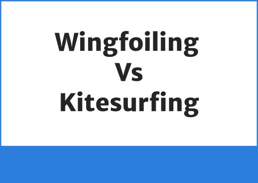 Wingfoiling vs. Kitesurfing