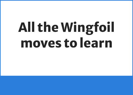 All the wingfoil moves to learn